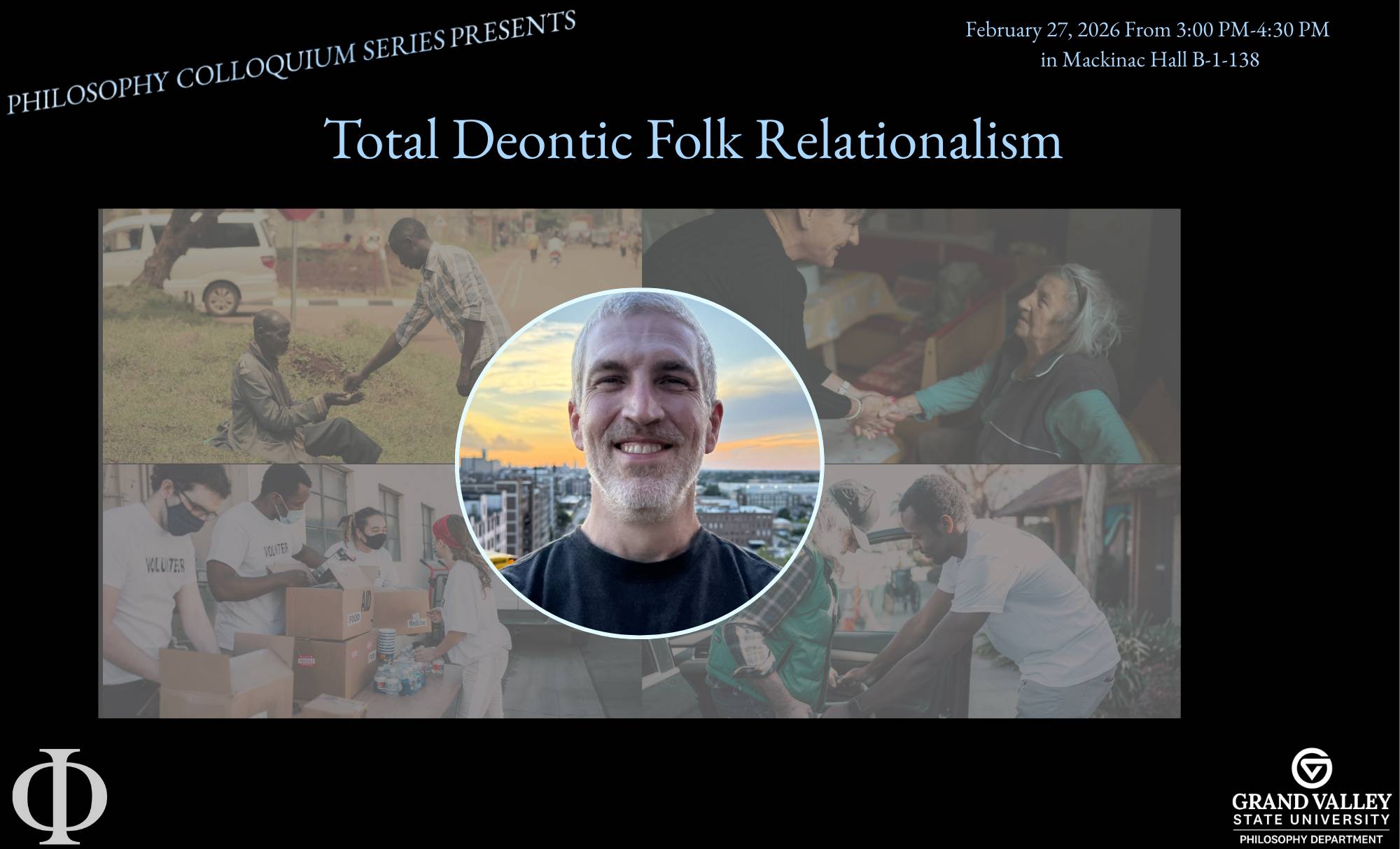 Philosophy Colloquium Series Presents Total Deontic Folk Relationalism on February 27, 2026 from 3:00 PM-4:30 PM in Mackinac Hall B-1-138